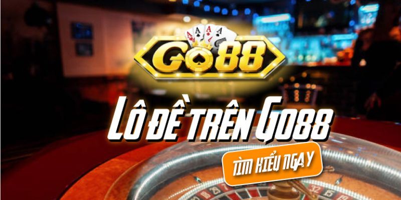 Lô Đề Go88 uy tín và tỷ lệ trúng cao nhất Lô Đề Go88 uy tín và tỷ lệ trúng cao nhất