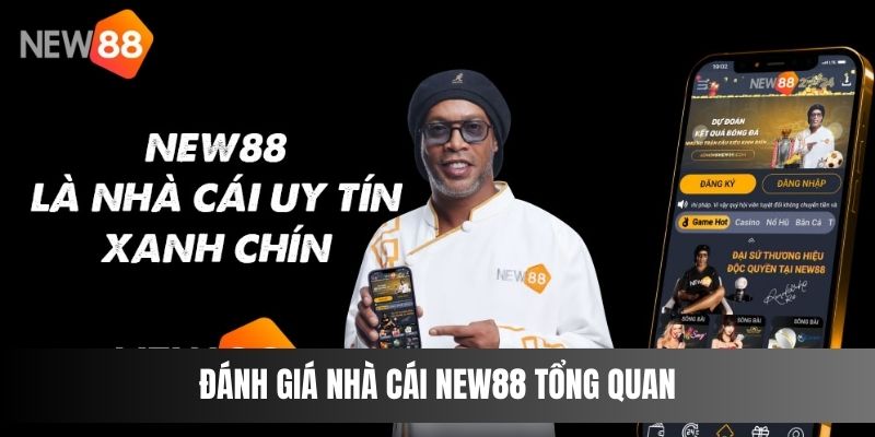 Đánh giá nhà cái NEW88 tổng quan